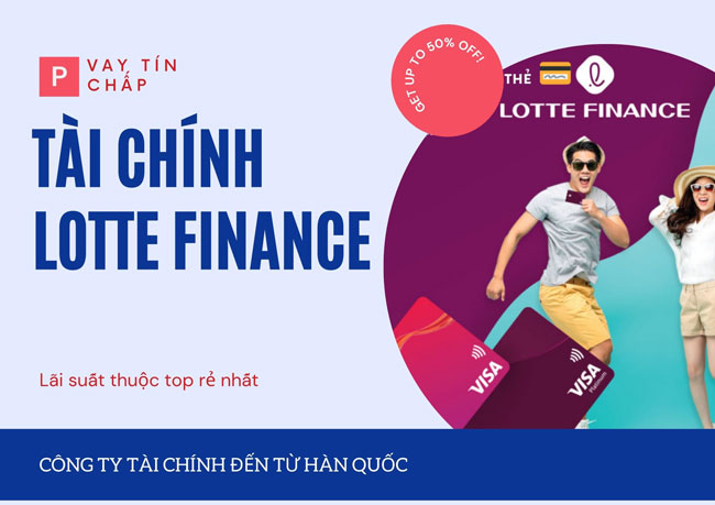 Tìm hiểu vay tín chấp tiêu dùng Lotte Finance