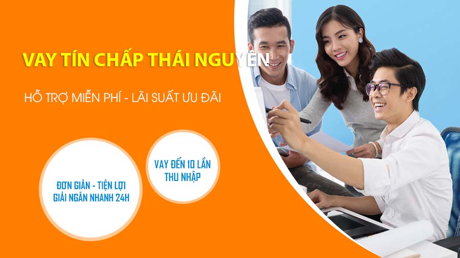 Vay tiền nhanh tín chấp tại Thái Nguyên lãi suất thấp