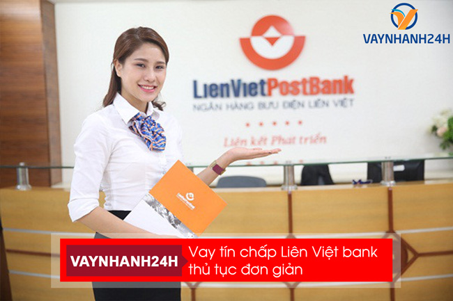 Vay Liên Việt Bank nhiều ưu đãi thủ tục đơn giản
